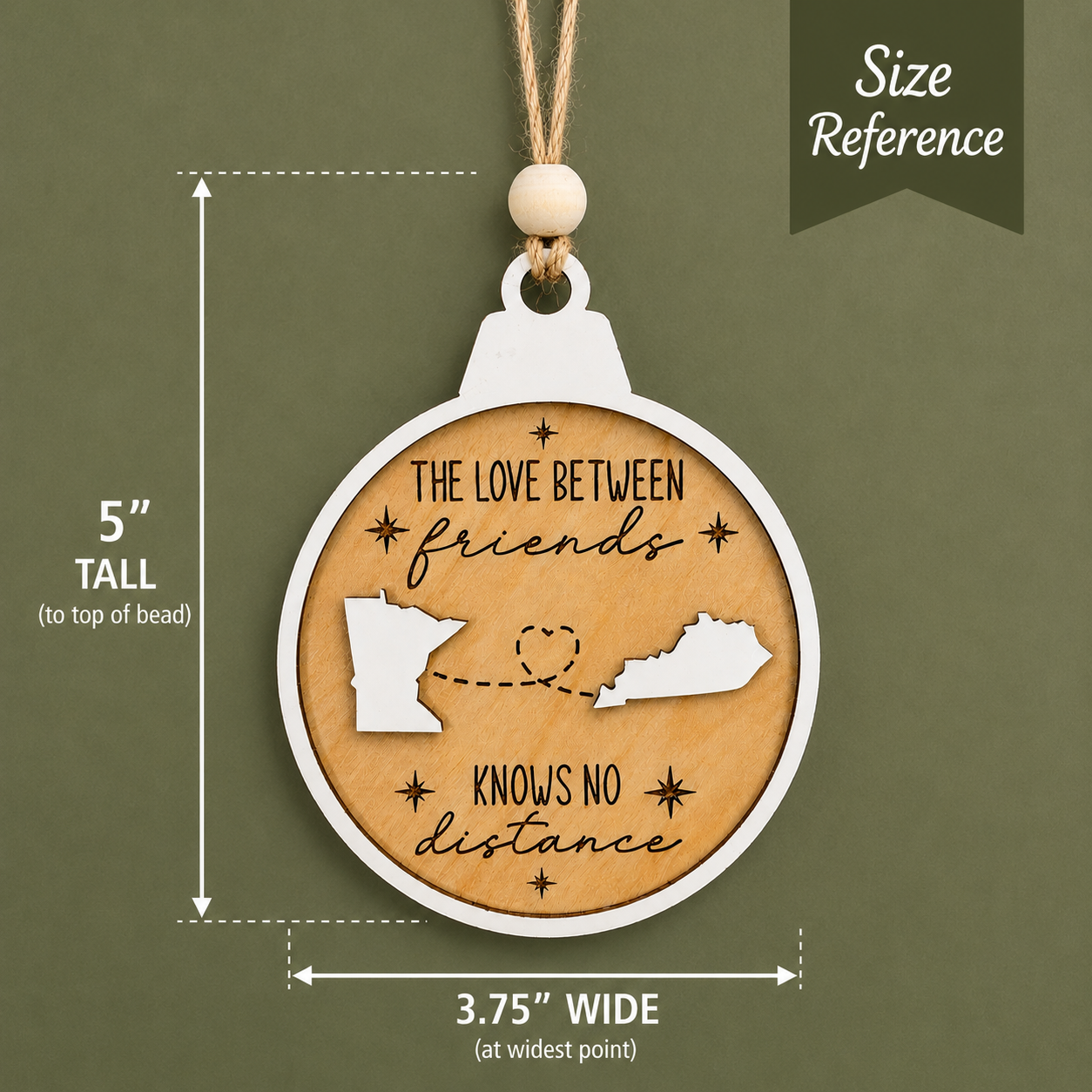Size reference showing personalized long distance ornament measuring 3.75 inches wide and 5 inches tall to the top of the wooden bead.